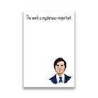 Notepad with illustrated character from Severance and the text 'The work is mysterious + important’